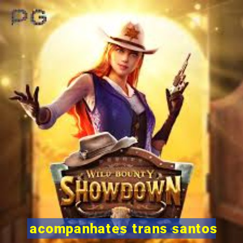 acompanhates trans santos